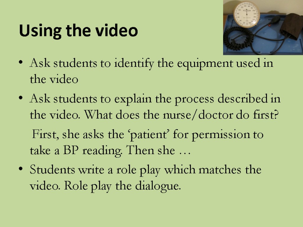 Using the video Ask students to identify the equipment used in the video Ask